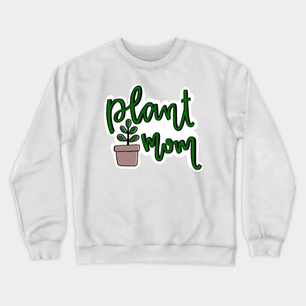 Plant Mom Crewneck Sweatshirt by lawofproductivity